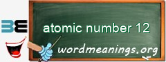 WordMeaning blackboard for atomic number 12